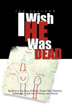 I Wish He Was Dead By Jan Jencomb 9781465372109 (Hardback)