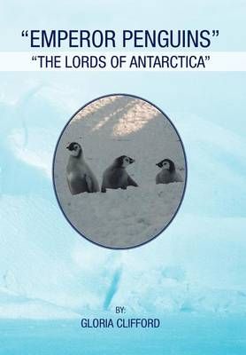 Emperor Penguins By Gloria Clifford 9781465379610 (Hardback)
