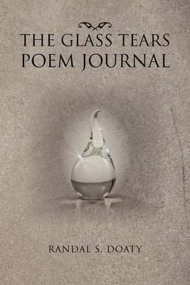 The Glass Tears Poem Journal By Randal S Doaty 9781465379795