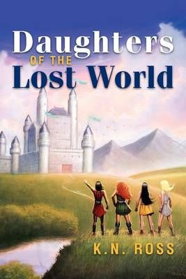 Daughters of the Lost World By K N Ross 9781465383969 (Paperback)