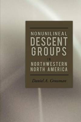 Nonunilineal Descent Groups By Daniel A Grossman 9781465386755