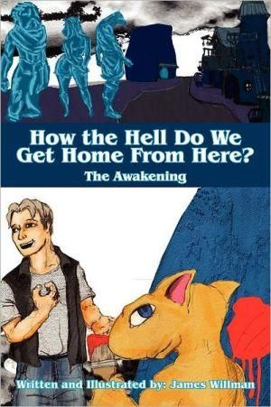 How the Hell Do We Get Home from Here? By James Willman 9781465387233
