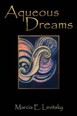 Aqueous Dreams By Levitsky, Marcia E. 9781465390448 (Paperback)