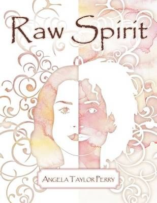 Raw Spirit By Angela Taylor Perry 9781465394989 (Paperback)