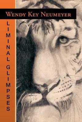 Liminal Glimpses By Wendy Key Neumeyer 9781465397867 (Paperback)