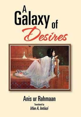 A Galaxy of Desires By Anis Ur Rahmaan 9781465399465 (Hardback)