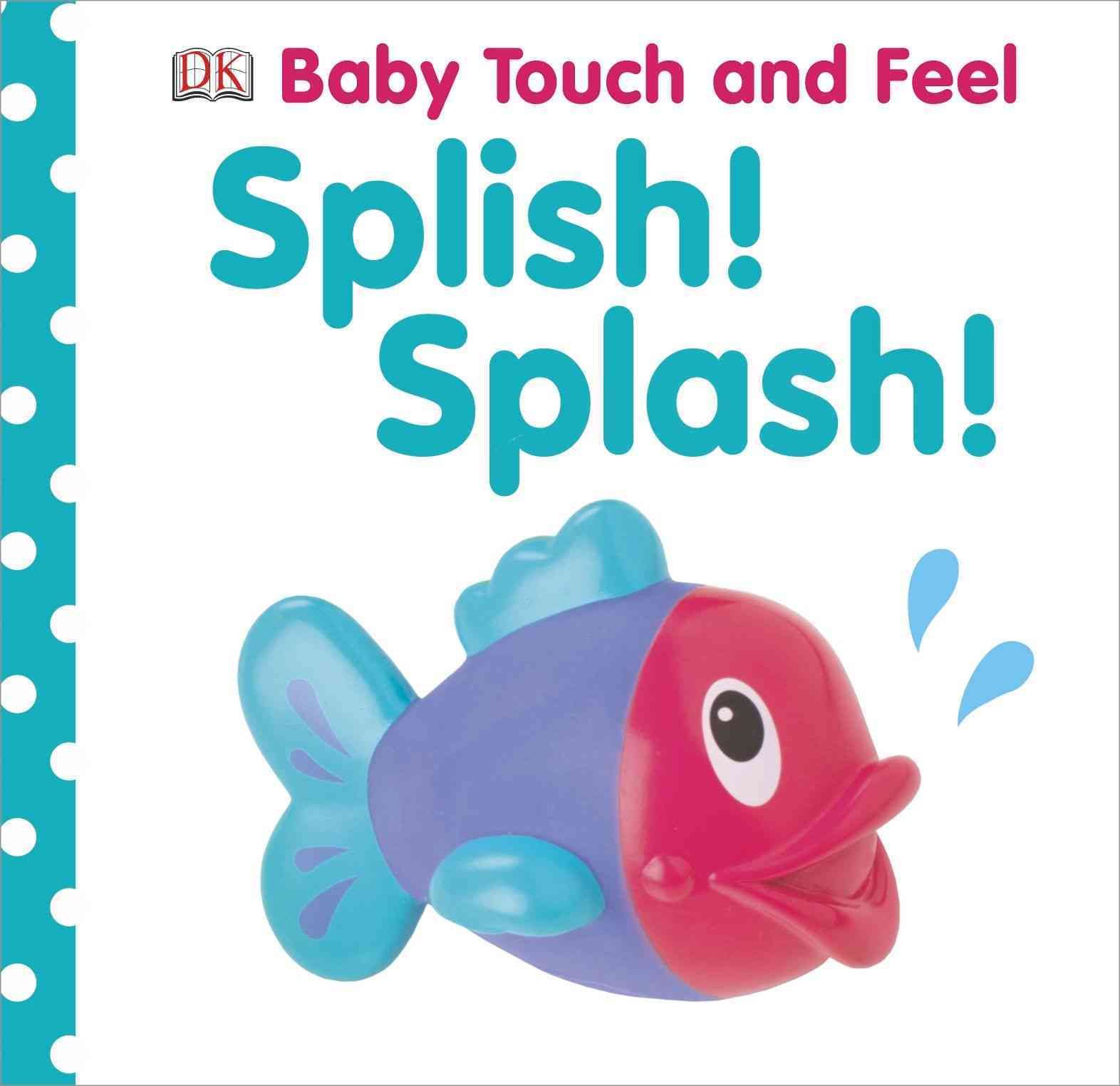 Splish! Splash! By Dawn Sirett, Victoria Palastanga, Victoria Harvey