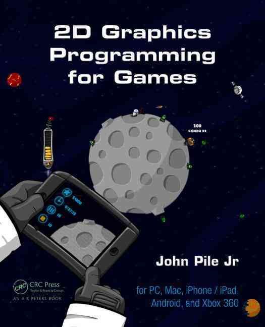 2D Graphics Programming for Games By John Pile 9781466501898
