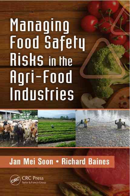 Managing Food Safety Risks in the Agri-Food Industries 9781466509504