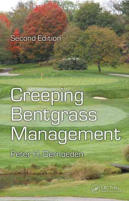 Creeping Bentgrass Management By Peter H. Dernoeden 9781466509924