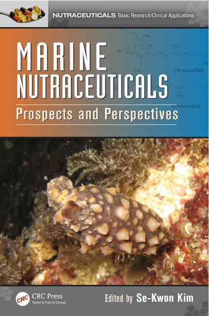 Marine Nutraceuticals By Se-Kwon Kim (editor of compilation)