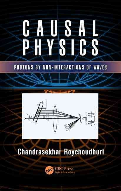 Causal Physics By Chandrasekhar Roychoudhuri 9781466515314 (Hardback)
