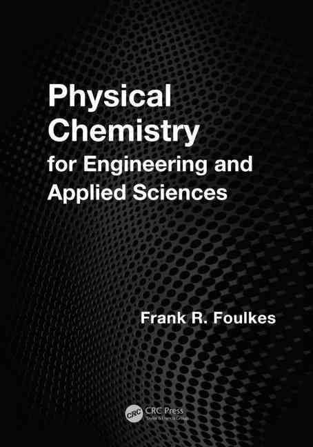 Physical Chemistry for Engineering and Applied Sciences 9781466518469