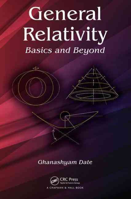 General Relativity: Basics and Beyond By Date, Ghanashyam (Hardback)