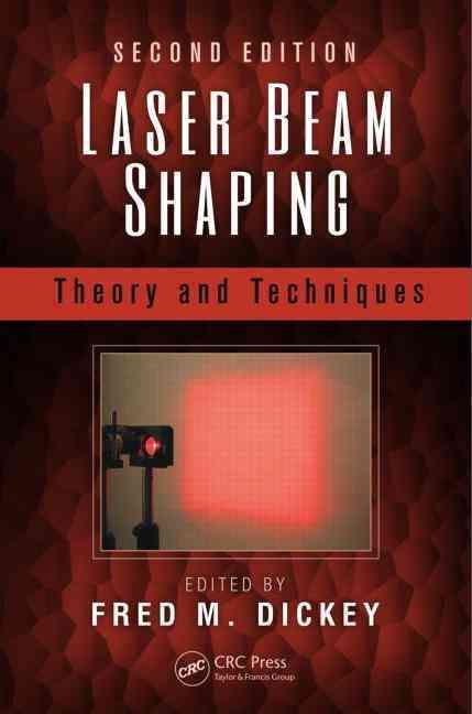 Laser Beam Shaping: Theory and Techniques, Second Edition (Hardback)