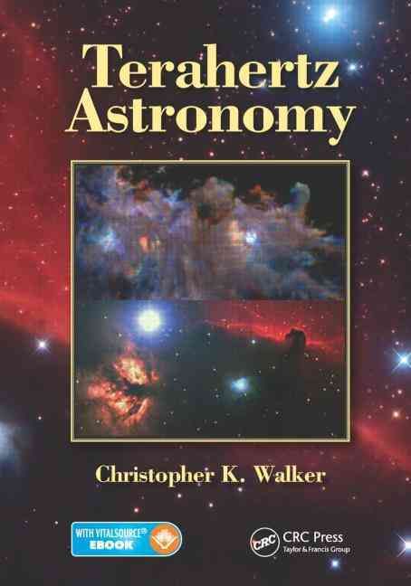 Terahertz Astronomy By Christopher K. Walker 9781466570429 (Hardback)