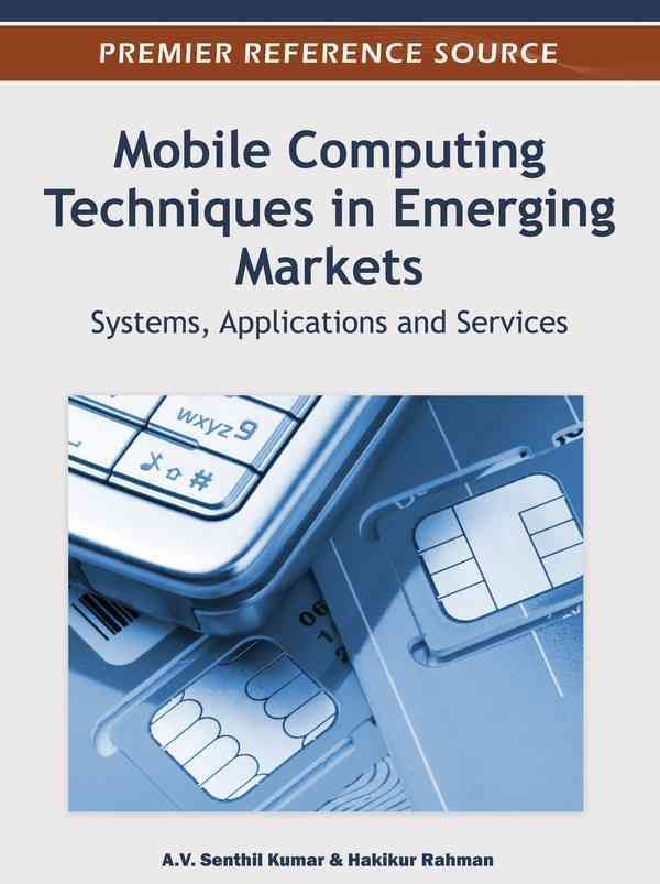 Mobile Computing Techniques in Emerging Markets By A.V. Senthil Kumar