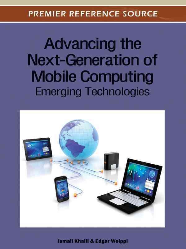 Advancing the Next-Generation of Mobile Computing By Ismail Khalil