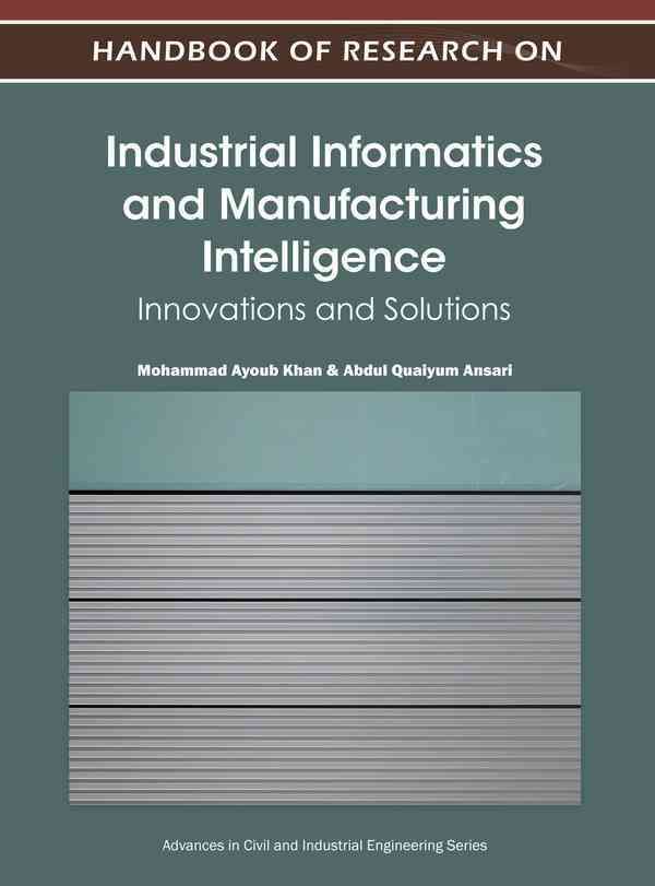 Handbook of Research on Industrial Informatics and Manufacturing Intelligence