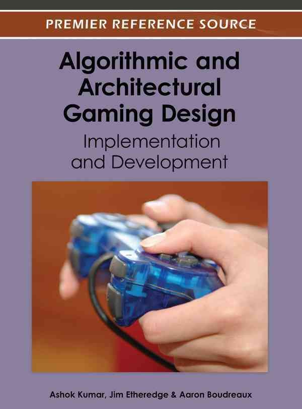 Algorithmic and Architectural Gaming Design By Ashok Kumar (Hardback)