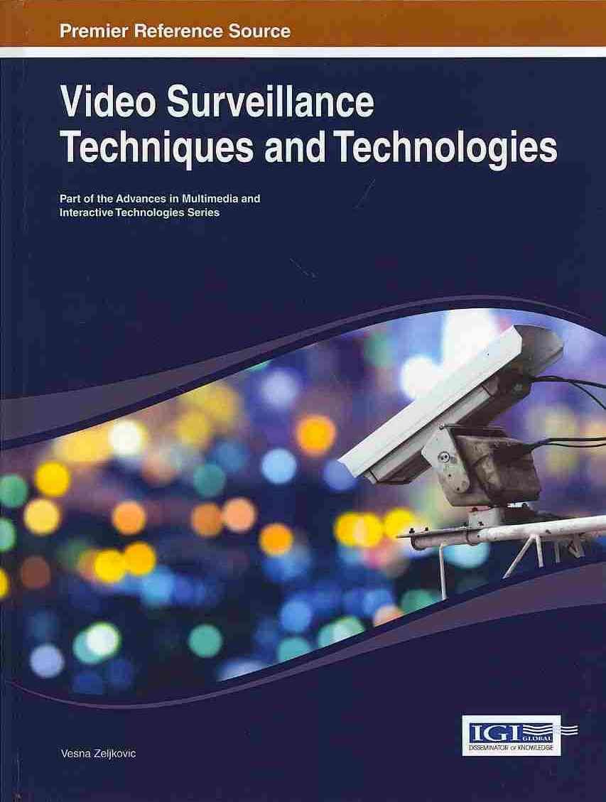 Video Surveillance Techniques and Technologies By Zeljkovic, Vesna