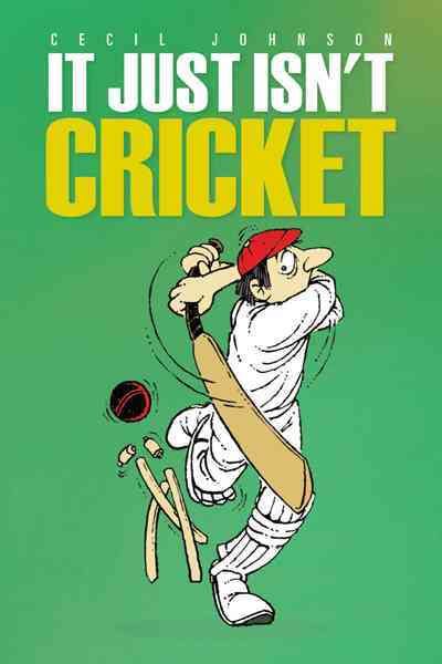It Just Isn't Cricket By Cecil Johnson 9781466917644 (Paperback)
