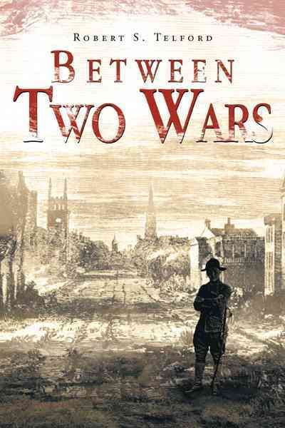 Between Two Wars By Robert S Telford 9781466929661 (Hardback)
