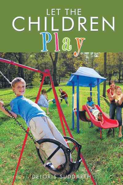 Let the Children Play By Deloris Suddarth Suddarth 9781466933309