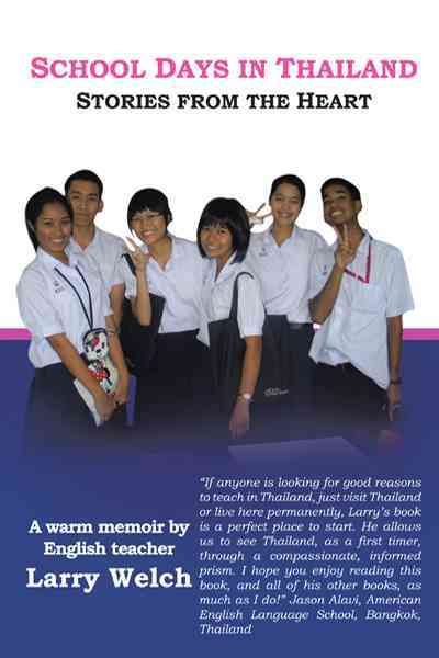 School Days in Thailand: Stories from the Heart By Welch, Larry