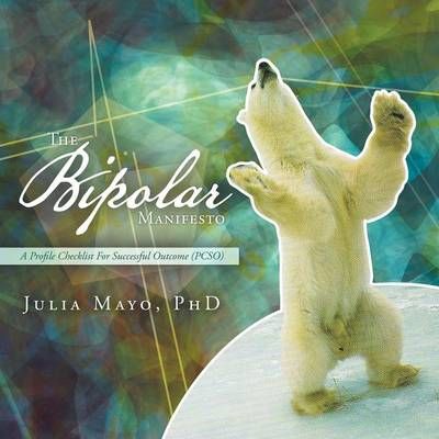 The Bipolar Manifesto By Julia, PhD Mayo 9781466940765 (Paperback)