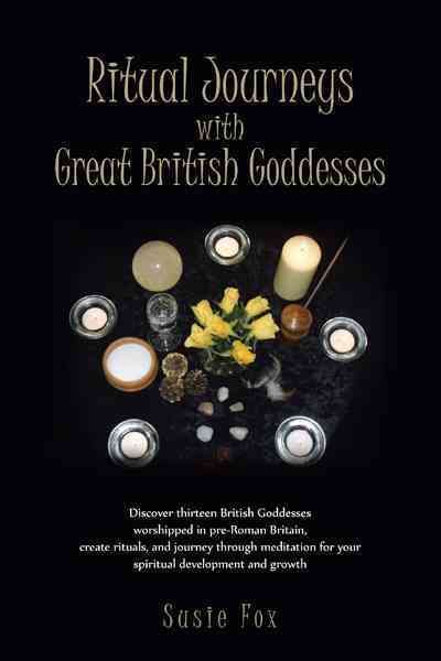 Ritual Journeys with Great British Goddesses By Susie Fox (Paperback)