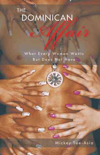 The Dominican Affair: What Every Woman Wants But Does Not Have