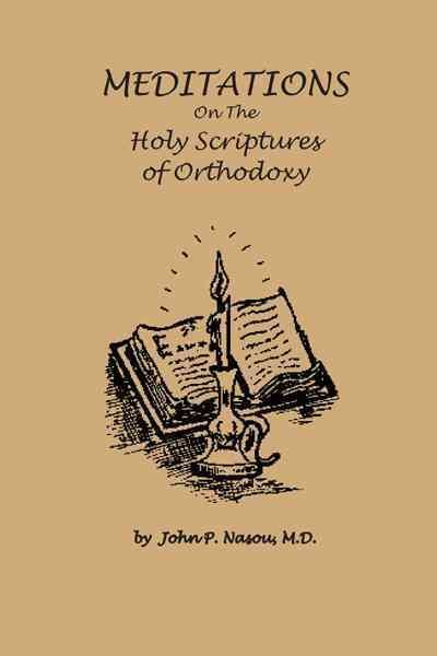 Meditations on the Holy Scriptures of Orthodoxy By M D John P Nasou