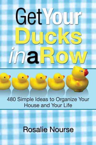 Get Your Ducks in a Row By Rosalie Nourse 9781466962231 (Paperback)