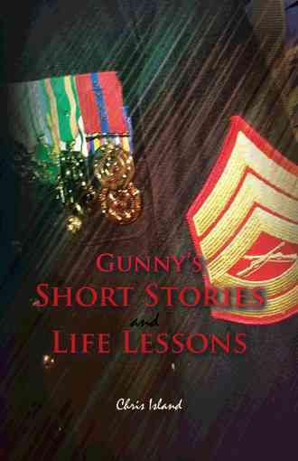 Gunny's Short Stories and Life Lessons By Island, Chris 9781466983878