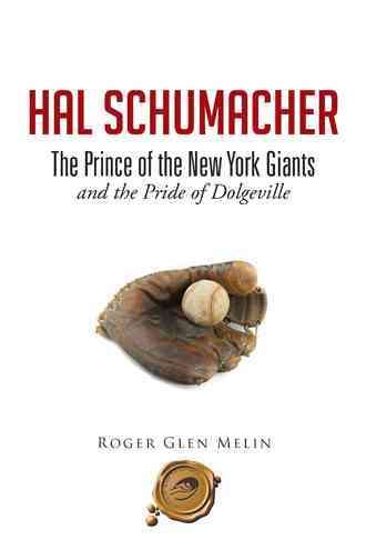 Hal Schumacher - The Prince of the New York Giants By Roger Glen Melin
