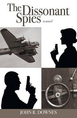 The Dissonant Spies By John R Downes 9781466996502 (Paperback)