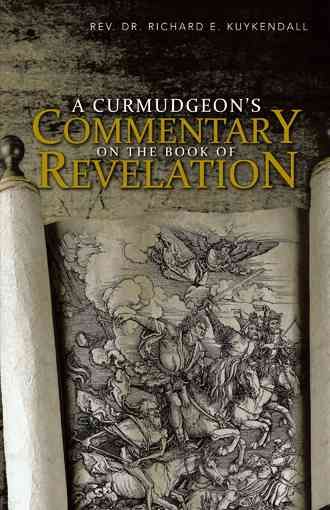 A Curmudgeon's Commentary on the Book of Revelation 9781466996670