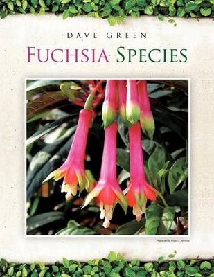 Fuchsia Species By Dave Green 9781467009904 (Paperback)