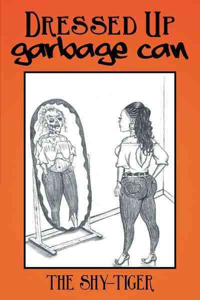 Dressed Up Garbage Can By The Shy-Tiger 9781467050951 (Paperback)