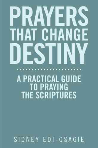 Prayers That Change Destiny By Sidney Edi-Osagie 9781467061148