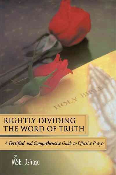 Rightly Dividing The Word of Truth By MSE. Dzirasa 9781467067546