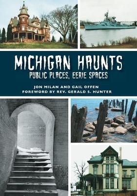 Michigan Haunts By Jon Milan, Gail Offen 9781467104241 (Book)