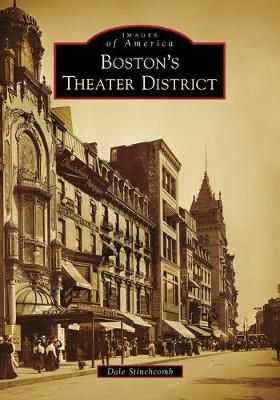 Boston's Theatre District By Dale Douglas Stinchbomb 9781467105897