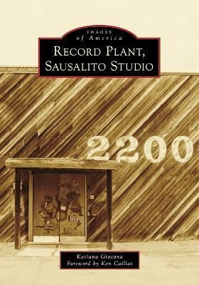 Record Plant, Sausalito Studios By Katiana Giacona 9781467109468
