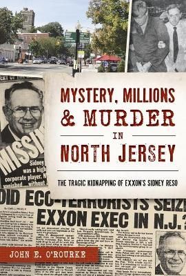 Mystery, Millions & Murder in North Jersey By John E. O'Rourke