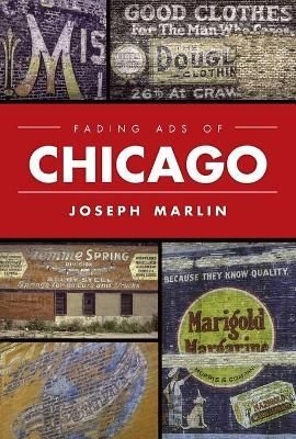 Fading Ads of Chicago By Joseph Marlin 9781467141284 (Paperback)