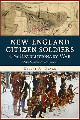 New England Citizen Soldiers of the Revolutionary War 9781467142601