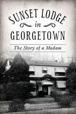 Sunset Lodge in Georgetown By David Gregg Hodges 9781467143660
