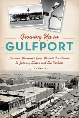 Growing Up in Gulfport By John Cuevas 9781467144087 (Paperback)